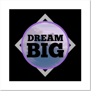 Dream BIG Posters and Art